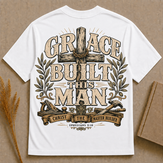 GRACE BUILT THIS MAN | EPHESIANS 2:10 | Christian T-Shirt | Back Print