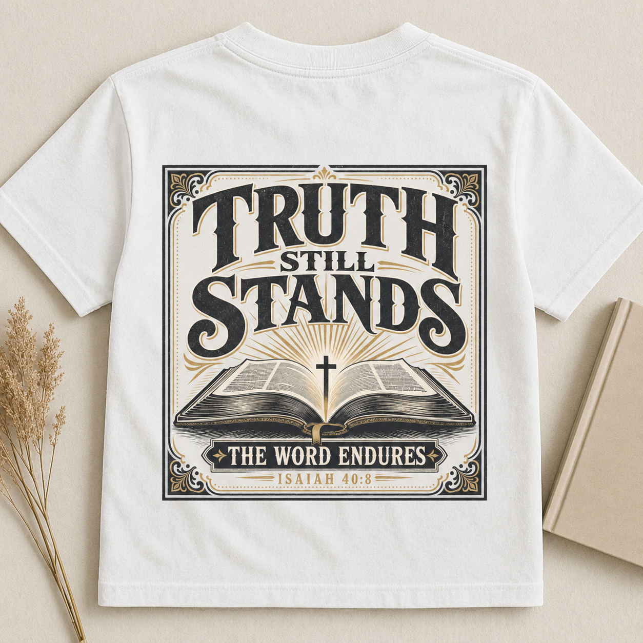 TRUTH STILL STANDS | ISAIAH 40:8  Christian T-Shirt | Back Print