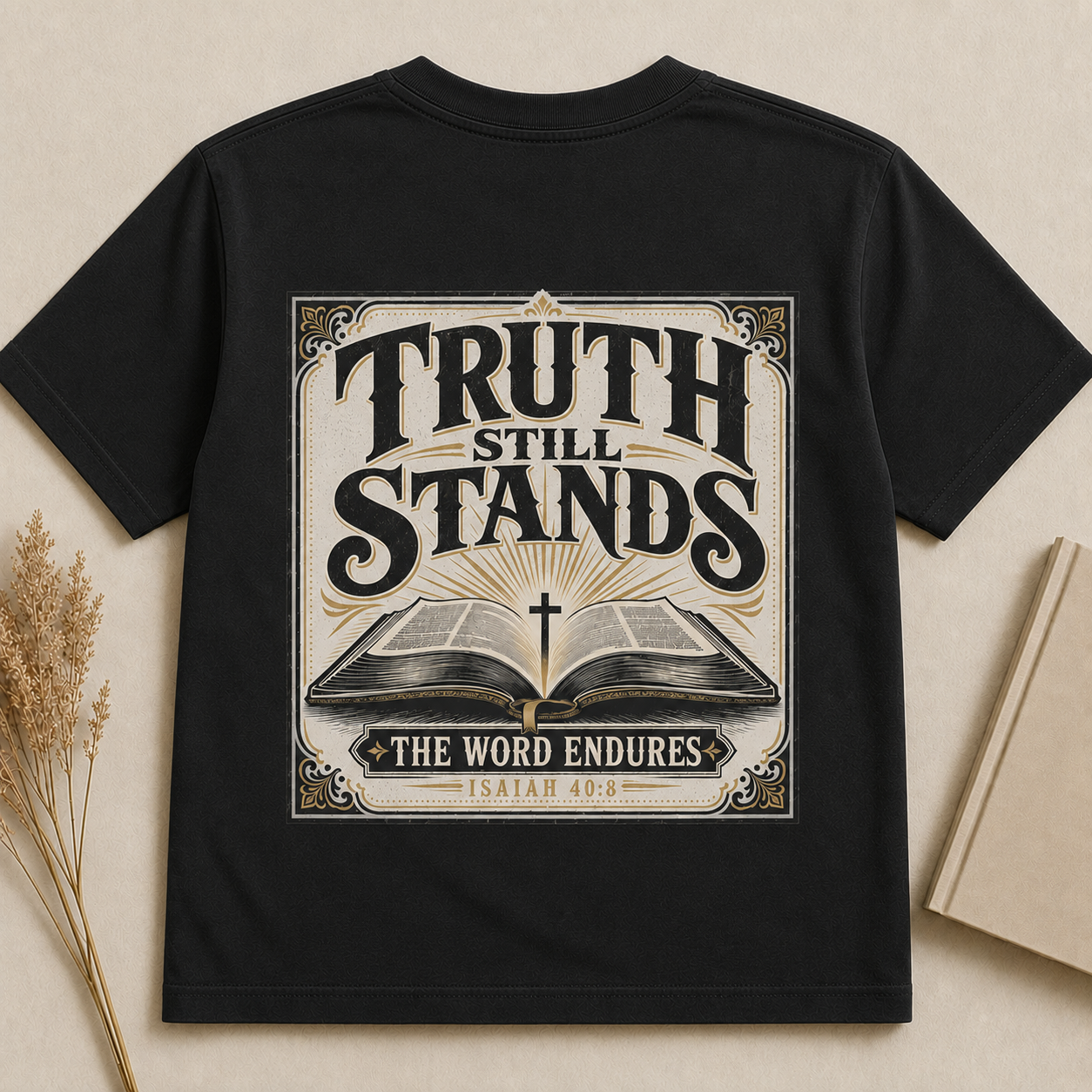 TRUTH STILL STANDS | ISAIAH 40:8  Christian T-Shirt | Back Print