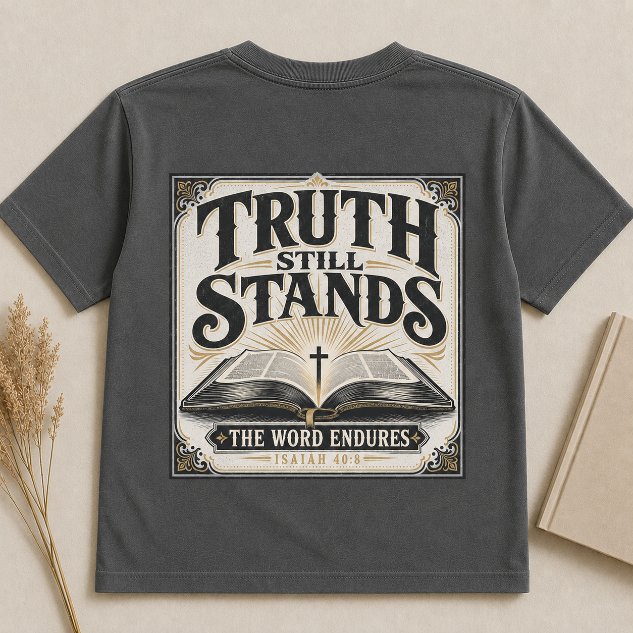 TRUTH STILL STANDS | ISAIAH 40:8  Christian T-Shirt | Back Print