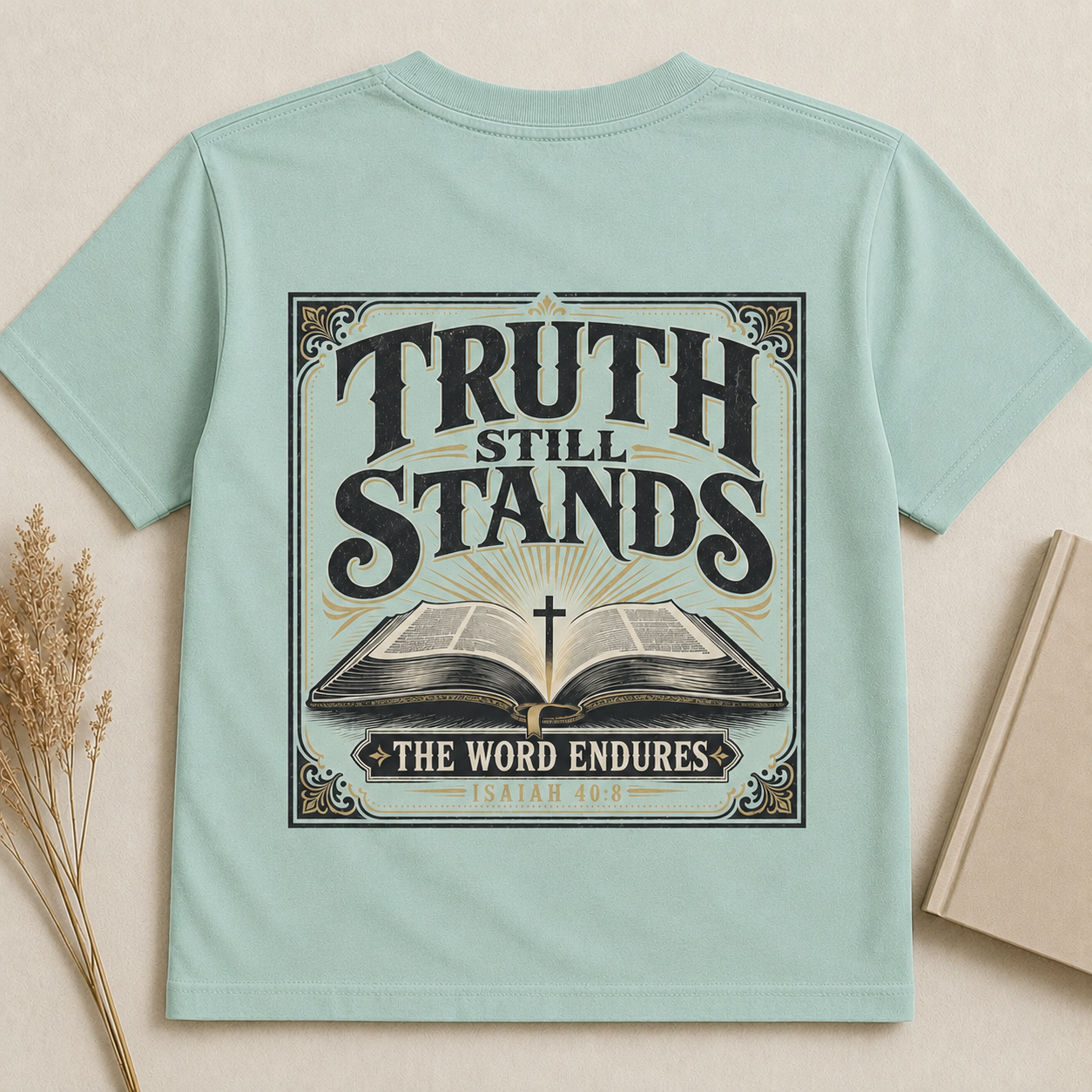 TRUTH STILL STANDS | ISAIAH 40:8  Christian T-Shirt | Back Print